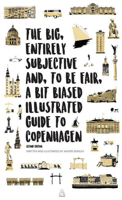The Big, Entirely Subjective And, To Be Fair, A Bit Biased Illustrated Guide to Copenhagen